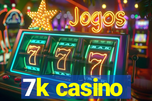 7k casino